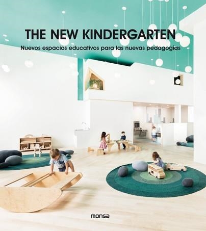 THE NEW KINDERGARTEN.NUEVOS ESPACIOS EDUCATIVOS PARA LAS NUEVAS PEDAGOGÍAS | 9788417557249 | Llibreria Geli - Llibreria Online de Girona - Comprar llibres en català i castellà