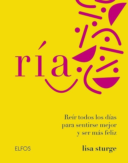 RÍA.REIR TODOS LOS DÍAS PARA SENTIRSE MEJOR Y SER MÁS FELIZ | 9788418075391 | STURGE,LISA | Libreria Geli - Librería Online de Girona - Comprar libros en catalán y castellano