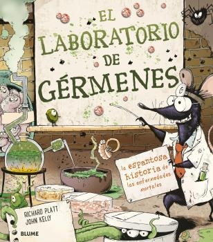 EL LABORATORIO DE GÉRMENES.LA ESPANTOSA HISTORIA DE LAS ENFERMEDADES MORTALES | 9788418075582 | PLATT,RICHARD/ KELLY,JHON | Libreria Geli - Librería Online de Girona - Comprar libros en catalán y castellano