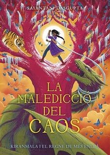 LA MALEDICCIÓ DEL CAOS.KIRANMALA I EL REGNE DE MÉS ENLLÀ 3 | 9788424666989 | DASGUPTA,SAYANTANI | Libreria Geli - Librería Online de Girona - Comprar libros en catalán y castellano