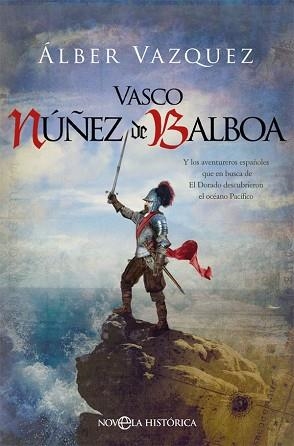 VASCO NÚÑEZ DE BALBOA.Y LOS AVENTUREROS ESPAÑOLES QUE EN BUSCA DE EL DORADO DESCUBRIERON EL OCÉANO PAC | 9788491648581 | VÁZQUEZ,ÁLBER | Libreria Geli - Librería Online de Girona - Comprar libros en catalán y castellano