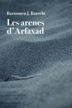 LES ARENES D'ARFAXAD | 9788416416677 | BARCELÓ,BARTOMEU J. | Libreria Geli - Librería Online de Girona - Comprar libros en catalán y castellano