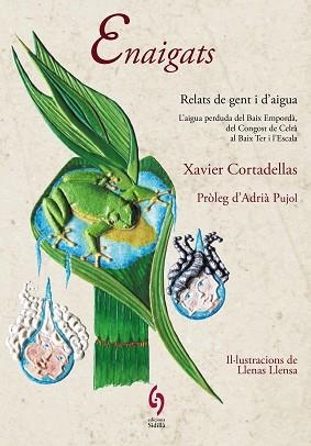 ENAIGATS.RELATS DE GENT I D'AIGUA. L'AIGUA PERDUDA DEL BAIX EMPORDÀ I DEL CONGOST DE CELRÀ | 9788412156997 | CORTADELLAS GRATACÒS,XAVIER | Libreria Geli - Librería Online de Girona - Comprar libros en catalán y castellano