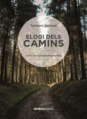 ELOGI DELS CAMINS | 9788415315872 | AKELUND,TORBJOEN | Libreria Geli - Librería Online de Girona - Comprar libros en catalán y castellano