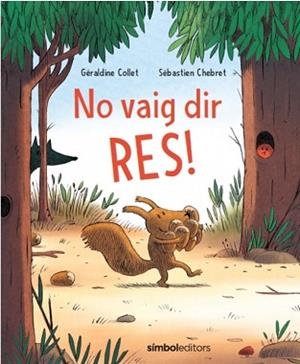 NO VAIG DIR RES | 9788415315810 | COLLET,GERALDINE/CHEBRET,SEBASTIEN | Libreria Geli - Librería Online de Girona - Comprar libros en catalán y castellano