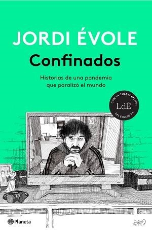 CONFINADOS.HISTORIAS DE UNA PANDEMIA QUE PARALIZÓ EL MUNDO | 9788408232445 | ÉVOLE,JORDI | Llibreria Geli - Llibreria Online de Girona - Comprar llibres en català i castellà