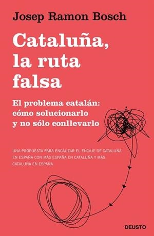 CATALUÑA,LA RUTA FALSA.EL PROBLEMA CATALÁN: CÓMO SOLUCIONARLO Y NO SÓLO CONLLEVARLO | 9788423431540 | BOSCH,JOSEP RAMON | Llibreria Geli - Llibreria Online de Girona - Comprar llibres en català i castellà