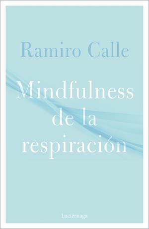 MINDFULNESS DE LA RESPIRACIÓN | 9788418015304 | CALLE,RAMIRO | Libreria Geli - Librería Online de Girona - Comprar libros en catalán y castellano