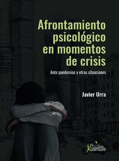 AFRONTAMIENTO PSICOLÓGICO EN MOMENTOS DE CRISIS.ANTE PANDEMIAS Y OTRAS SITUACIONES | 9788426729422 | URRA,JAVIER | Libreria Geli - Librería Online de Girona - Comprar libros en catalán y castellano
