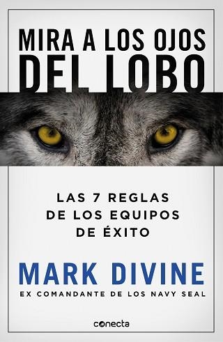 MIRA A LOS OJOS DEL LOBO.LOS 7 PRINCIPIOS DE LOS EQUIPOS DE ÉXITO | 9788417992187 | DIVINE,MARK | Libreria Geli - Librería Online de Girona - Comprar libros en catalán y castellano
