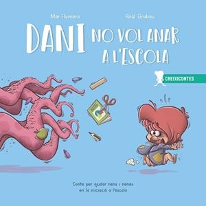 DANI NO VOL ANAR A L'ESCOLA.CONTE PER AJUDAR NENS I NENES EN LA INICIACIÓ A L'ESCOLA | 9788426728227 | ROMERA,MAR/GRABAU,RAÚL | Llibreria Geli - Llibreria Online de Girona - Comprar llibres en català i castellà