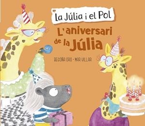 L'ANIVERSARI DE LA JÚLIA(LA JÚLIA I EL POL. ÀLBUM IL·LUSTRAT) | 9788448855420 | ORO,BEGOÑA/VILLAR,MAR | Llibreria Geli - Llibreria Online de Girona - Comprar llibres en català i castellà