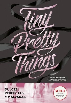 TINY PRETTY THINGS(DULCES,PERFECTAS Y MALVADAS) | 9788418038808 | DHONIELLE,CLAYTON/CHARAIPOTRA,SONA | Llibreria Geli - Llibreria Online de Girona - Comprar llibres en català i castellà