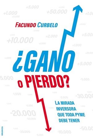 GANO O PIERDO? LA MIRADA INVERSORA QUE TODA PYME NECESITA TENER | 9789878358086 | CURBELO,FACUNDO | Llibreria Geli - Llibreria Online de Girona - Comprar llibres en català i castellà