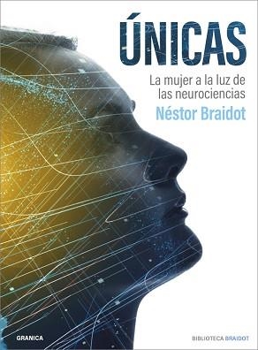 ÙNICAS.LA MUJER A LAS LUZ DE LAS NEUROCIENCIAS | 9789878358079 | BRAIDOT,NÉSTOR | Libreria Geli - Librería Online de Girona - Comprar libros en catalán y castellano