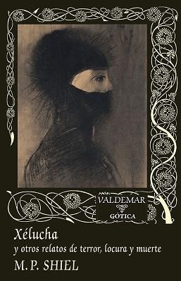 XÉLUCHA Y OTROS RELATOS DE TERROR,LOCURA Y MUERTE | 9788477029113 | SHIEL,M.P. | Llibreria Geli - Llibreria Online de Girona - Comprar llibres en català i castellà