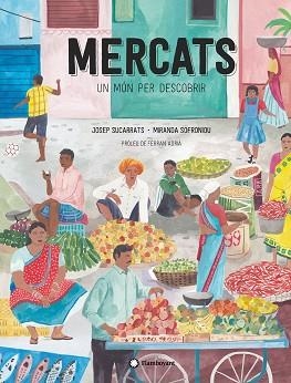 MERCATS,UN MÓN PER DESCOBRIR | 9788417749682 | SUCARRATS,JOSEP/SOFRONIOU,MIRANDA | Libreria Geli - Librería Online de Girona - Comprar libros en catalán y castellano