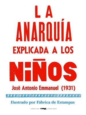 LA ANARQUÍA EXPLICADA A LOS NIÑOS | 9788412079050 | EMMANUEL,JOSÉ ANTONIO | Libreria Geli - Librería Online de Girona - Comprar libros en catalán y castellano