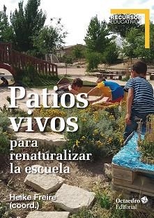 PATIOS VIVOS PARA RENATURALIZAR LA ESCUELA | 9788418348235 | FREIURE RODRÍGUEZ,HEIKE | Libreria Geli - Librería Online de Girona - Comprar libros en catalán y castellano