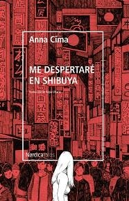 ME DESPERTARÉ EN SHIBUYA | 9788418067853 | CIMA,ANNA | Libreria Geli - Librería Online de Girona - Comprar libros en catalán y castellano
