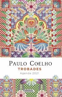 TROBADES.AGENDA COELHO 2021 | 9788417423537 | COELHO,PAULO | Llibreria Geli - Llibreria Online de Girona - Comprar llibres en català i castellà