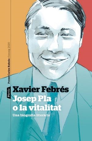 JOSEP PLA O LA VITALITAT.UNA BIOGRAFIA LITERÀRIA(PREMI CARLES RAHOLA D'ASSAIG 2020) | 9788498094763 | FEBRÉS VERDÚ,XAVIER | Libreria Geli - Librería Online de Girona - Comprar libros en catalán y castellano