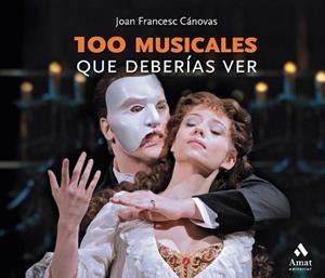 100 MUSICALES QUE DEBERÍAS VER | 9788418114267 | CÁNOVAS,JOAN FRANCESC | Llibreria Geli - Llibreria Online de Girona - Comprar llibres en català i castellà
