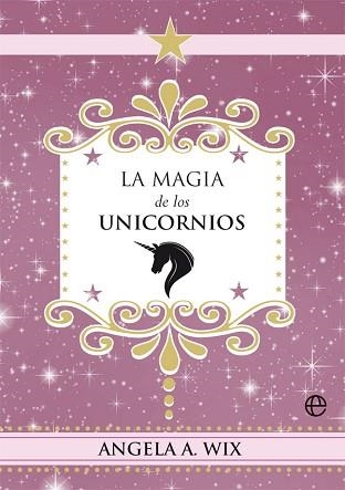 LA MAGIA DE LOS UNICORNIOS | 9788491648635 | WIX,ANGELA A. | Libreria Geli - Librería Online de Girona - Comprar libros en catalán y castellano
