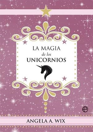 LA MAGIA DE LOS UNICORNIOS | 9788491648635 | WIX,ANGELA A. | Llibreria Geli - Llibreria Online de Girona - Comprar llibres en català i castellà