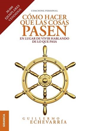 CÓMO HACER QUE LAS COSAS PASEN(EN LUGAR DE VIVIR HABLANDO DE LO QUE PASA) | 9789878358154 | ECHEVARRÍA,GUILLERMO | Llibreria Geli - Llibreria Online de Girona - Comprar llibres en català i castellà