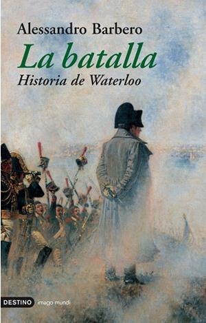LA BATALLA.HISTORIA DE WATERLOO | 9788423336500 | BARBERO,ALESSANDRO | Libreria Geli - Librería Online de Girona - Comprar libros en catalán y castellano
