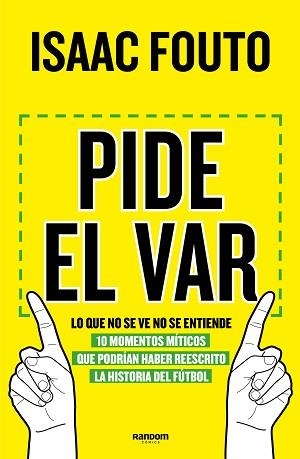 PIDE EL VAR.LO QUE NO SE VE NO SE ENTIENDE 10 MOMENTOS MÍTICOS QUE PODRÍAN HABER REESCRITO LA HISTORIA DEL FÚTBOL | 9788417247744 | FOUTO,ISAAC | Llibreria Geli - Llibreria Online de Girona - Comprar llibres en català i castellà
