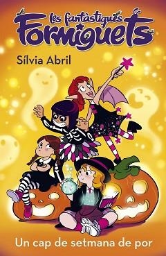 UN CAP DE SETMANA DE POR(LES FANTÀSTIQUES FORMIGUETS 3) | 9788448856304 | ABRIL,SÍLVIA | Libreria Geli - Librería Online de Girona - Comprar libros en catalán y castellano