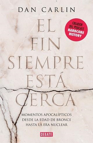 EL FIN SIEMPRE ESTÁ CERCA.LOS MOMENTOS APOCALÍPTICOS DE LA HISTORIA DESDE LA EDAD DEL BRONCE HASTA LA ERA | 9788417636791 | CARLIN,DAN | Libreria Geli - Librería Online de Girona - Comprar libros en catalán y castellano