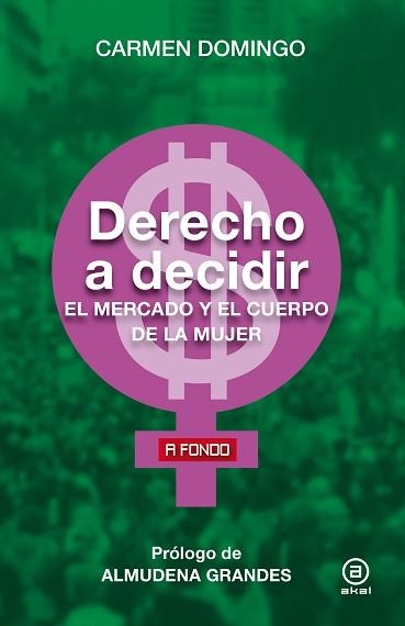 DERECHO A DECIDIR.EL MERCADO Y EL CUERPO DE LA MUJER | 9788446049012 | DOMINGO,CARMEN | Libreria Geli - Librería Online de Girona - Comprar libros en catalán y castellano