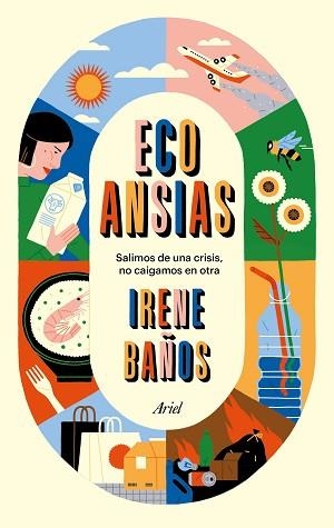 ECOANSIAS.SALIMOS DE UNA CRISIS,NO CAIGAMOS EN OTRA | 9788434431843 | BAÑOS,IRENE | Llibreria Geli - Llibreria Online de Girona - Comprar llibres en català i castellà