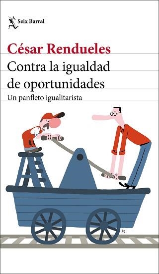 CONTRA LA IGUALDAD DE OPORTUNIDADES.UN PANFLETO IGUALITARISTA | 9788432237003 | RENDUELES,CÉSAR | Libreria Geli - Librería Online de Girona - Comprar libros en catalán y castellano