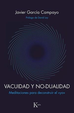 VACUIDAD Y NO-DUALIDAD.MEDITACIONES PARA DECONSTRUIR EL YO | 9788499887593 | GARCÍA CAMPAYO,JAVIER | Llibreria Geli - Llibreria Online de Girona - Comprar llibres en català i castellà