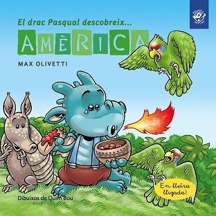 EL DRAC PASQUAL DESCOBREIX AMÈRICA | 9788417207359 | OLIVETTI,MAX | Libreria Geli - Librería Online de Girona - Comprar libros en catalán y castellano