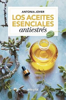 LOS ACEITES ESENCIALES ANTIESTRÉSS | 9788416267163 | JOVER,ANTONIA | Libreria Geli - Librería Online de Girona - Comprar libros en catalán y castellano