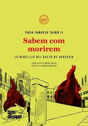 SABEM COM MORIREM.LA REBEL.LIÓ DEL GUETO DE VARSÒVIA | 9788416855681 | TAIBO II,PABLO IGNACIO | Llibreria Geli - Llibreria Online de Girona - Comprar llibres en català i castellà
