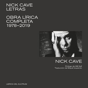 NICK CAVE.LETRAS.OBRA LÍRICA COMPLETA 1978-2019 | 9788412184204 | CAVE,NICK | Llibreria Geli - Llibreria Online de Girona - Comprar llibres en català i castellà