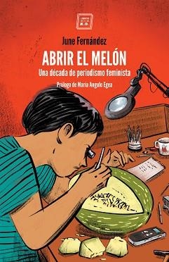 ABRIR EL MELÓN.UNA DÉCADA DE PERIODISMO FEMINISTA | 9788417678449 | FERNÁNDEZ,JUNE | Llibreria Geli - Llibreria Online de Girona - Comprar llibres en català i castellà