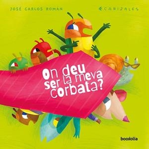 ON DEU SER LA MEVA CORBATA? | 9788418284045 | ROMÁN,JOSÉ CARLOS | Libreria Geli - Librería Online de Girona - Comprar libros en catalán y castellano