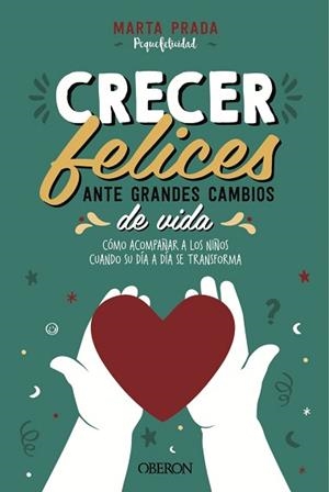 CRECER FELICES ANTE GRANDES CAMBIOS DE VIDA | 9788441543065 | PRADA,MARTA | Libreria Geli - Librería Online de Girona - Comprar libros en catalán y castellano
