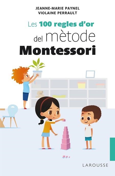 LES 100 REGLES D'OR DEL MÈTODE MONTESSORI | 9788418100246 | PAYNEL,JEANNE-MARIE/PERRAULT,VIOLAINE | Llibreria Geli - Llibreria Online de Girona - Comprar llibres en català i castellà