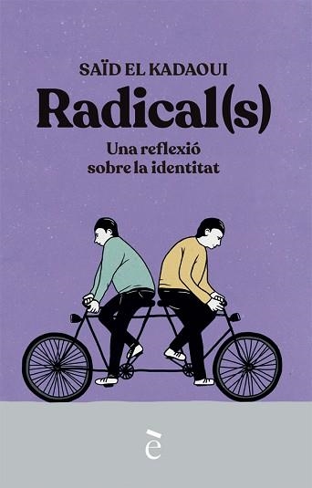 RADICALS.UNA REFLEXIÓ SOBRE LA IDENTITAT | 9788441232167 | EL KADAOUI,SAID | Libreria Geli - Librería Online de Girona - Comprar libros en catalán y castellano