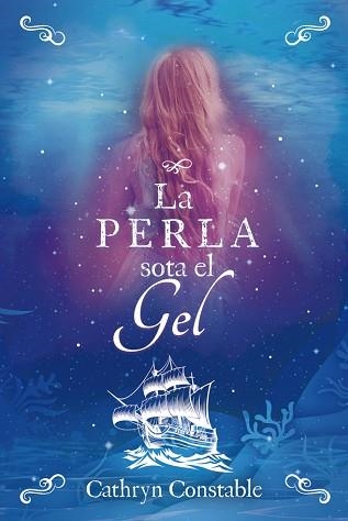 LA PERLA SOTA EL GEL | 9788424667559 | CONSTABLE,CATHRYN | Libreria Geli - Librería Online de Girona - Comprar libros en catalán y castellano
