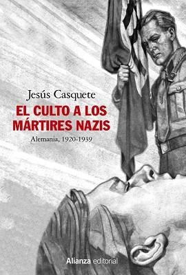 EL CULTO A LOS MÁRTIRES NAZIS(ALEMANIA 1920-1939) | 9788491819462 | CASQUETE,JESÚS | Libreria Geli - Librería Online de Girona - Comprar libros en catalán y castellano