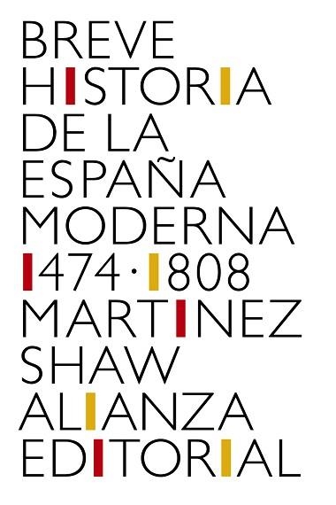 BREVE HISTORIA DE LA ESPAÑA MODERNA(1474-1808) | 9788491819783 | MARTÍNEZ SHAW,CARLOS | Libreria Geli - Librería Online de Girona - Comprar libros en catalán y castellano